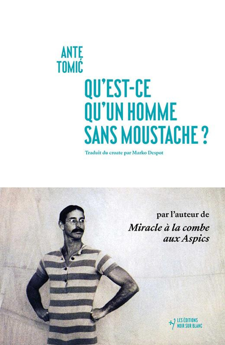 QU'EST-CE QU'UN HOMME SANS MOUSTACHE ? - TOMI? ANTE - NOIR BLANC