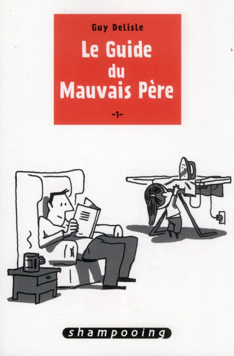 LE GUIDE DU MAUVAIS PERE - DELISLE GUY - Delcourt