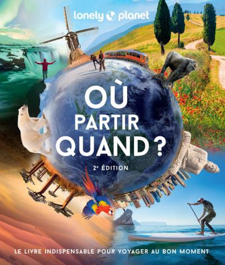 OU PARTIR QUAND ? 2 - LONELY PLANET FR - LONELY PLANET