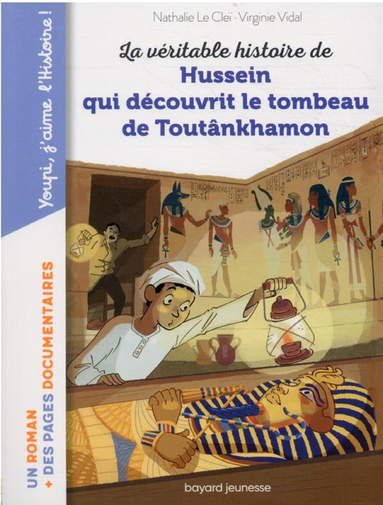 LA VERITABLE HISTOIRE DE HUSSEIN QUI DECOUVRIT LE TOMBEAU DE TOUTANKHAMON - LE CLEI/VIDAL - BAYARD JEUNESSE