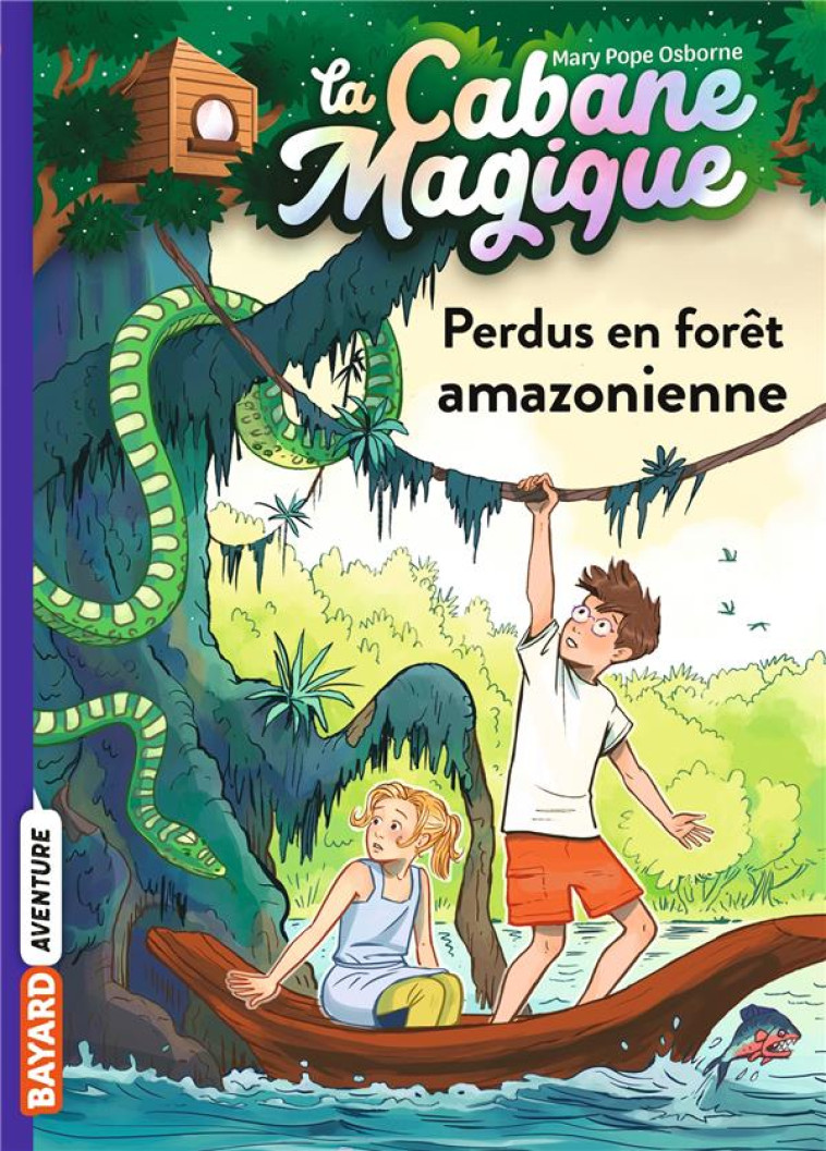 LA CABANE MAGIQUE T05 PERDUS EN FORET AMAZONIENNE - POPE OSBORNE/MASSON - BAYARD JEUNESSE