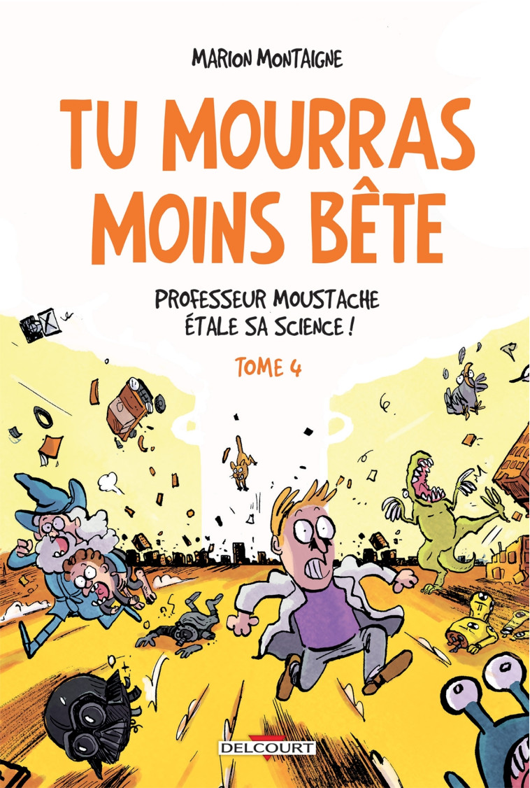 TU MOURRAS MOINS BETE T4 - PROFESSEUR MOUST ACHE ETALE SA SCIENCE ! - MONTAIGNE MARION - DELCOURT