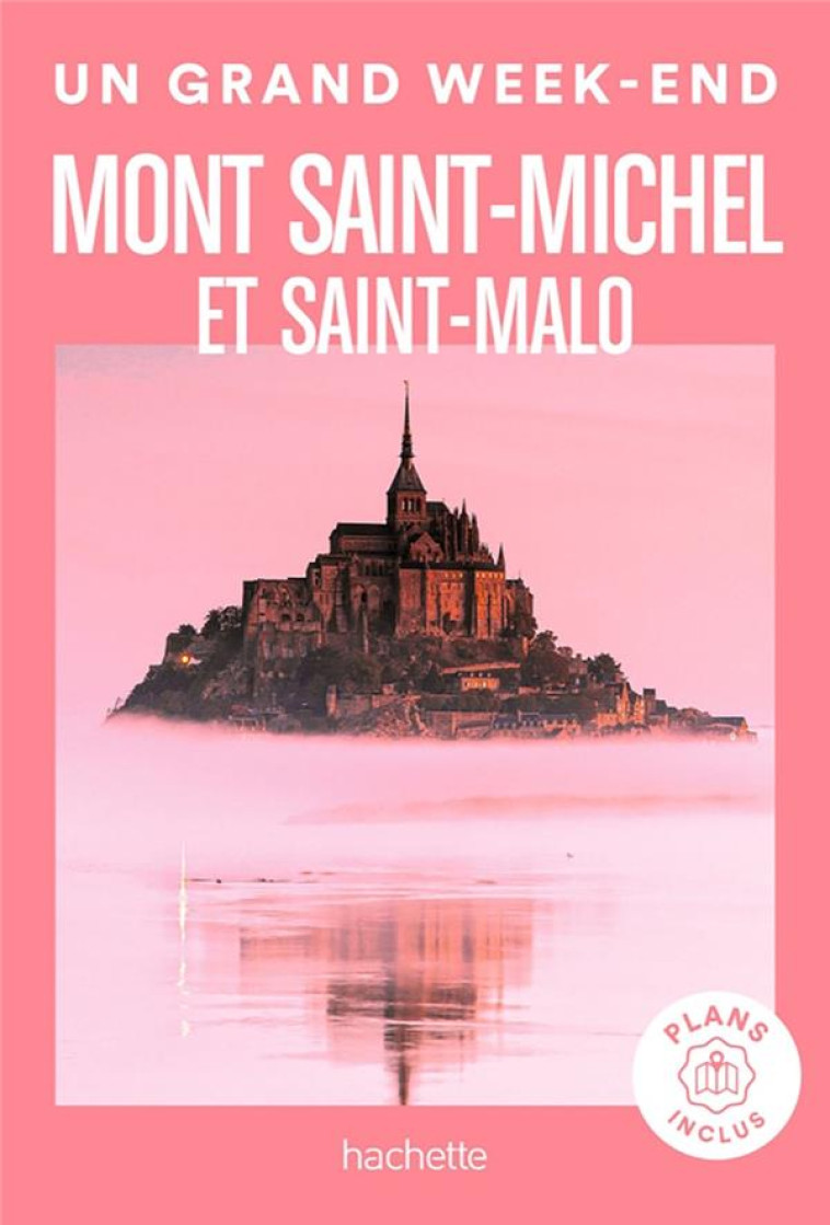 MONT SAINT-MICHEL ET SAINT-MALO UN GRAND WEEK-END - XXX - HACHETTE