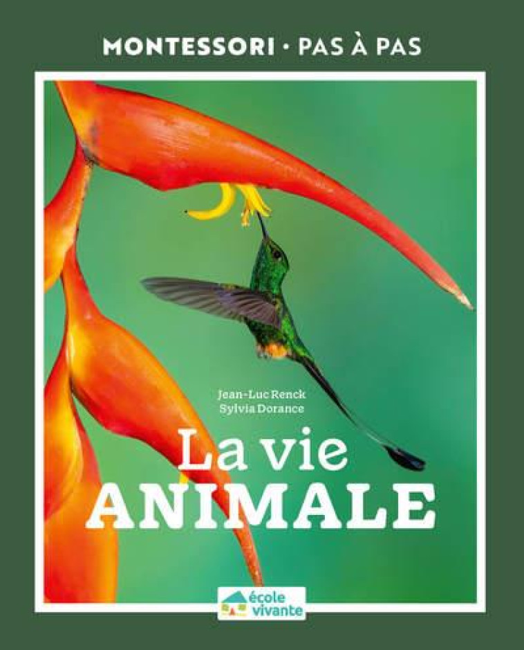 LE VIE ANIMALE 6-12 ANS - DORANCE/RENCK - ECOLE VIVANTE