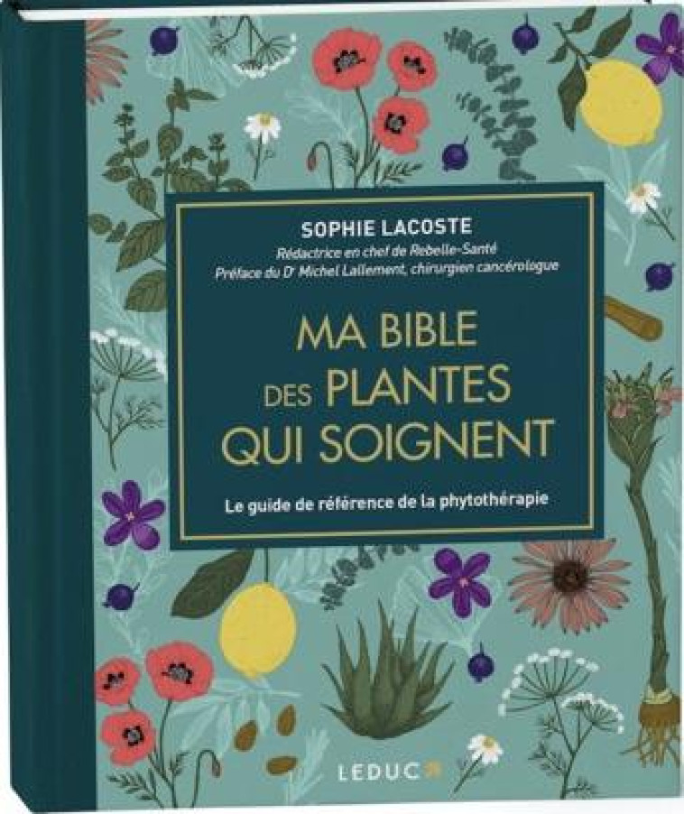 MA BIBLE DES PLANTES QUI SOIGNENT - LACOSTE SOPHIE - QUOTIDIEN MALIN