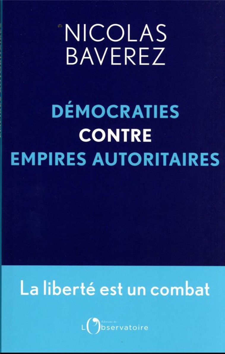 DEMOCRATIE CONTRE EMPIRES AUTORITAIRES - BAVEREZ NICOLAS - L'OBSERVATOIRE