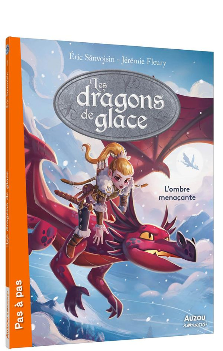 LES DRAGONS DE GLACE T01 L'OMBRE MENACANTE - SANVOISIN/FLEURY - PHILIPPE AUZOU