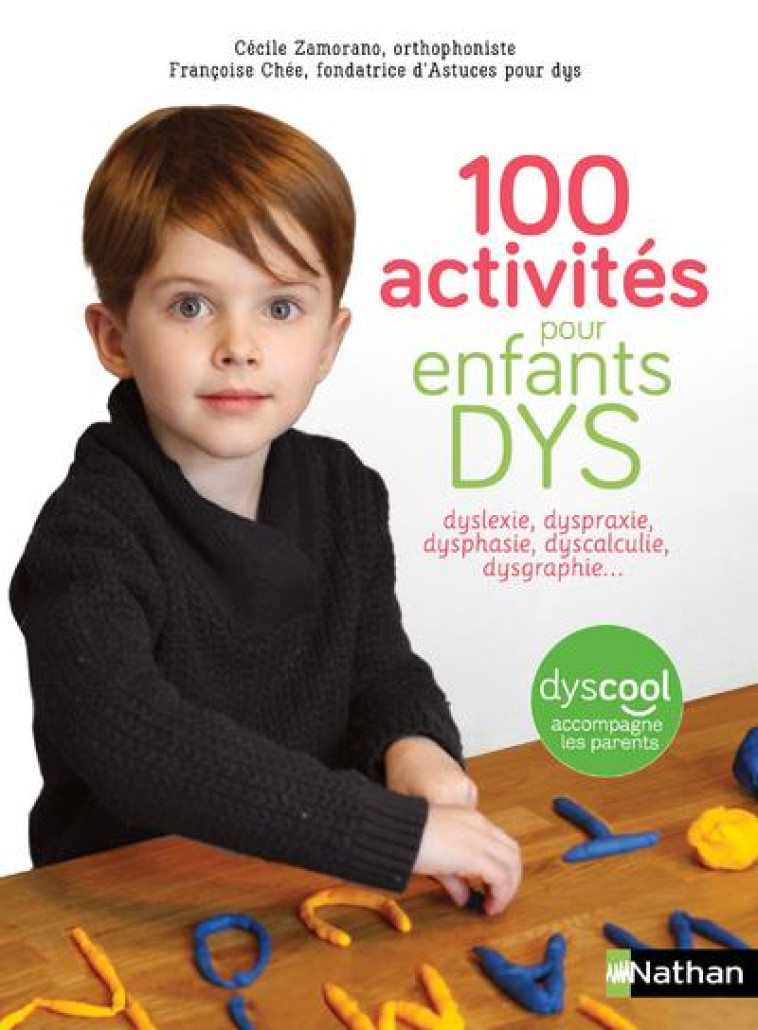 100 ACTIVITES POUR ENFANTS DYS : DYSLEXIE, DYSPRAXIE, DYSPHASIE, DYSCALCULIE, DYSGRAPH - CHE/ZAMORANO/RAJADE - CLE INTERNAT