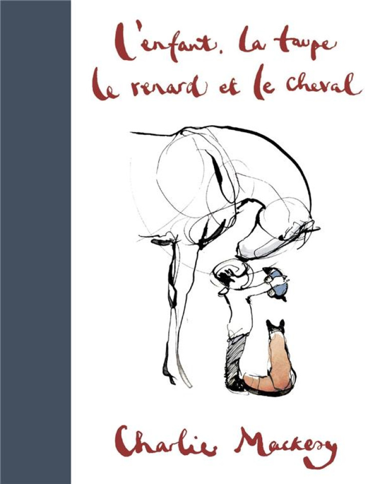 L'ENFANT, LA TAUPE, LE RENARD ET LE CHEVAL - MACKESY CHARLIE - ARENES