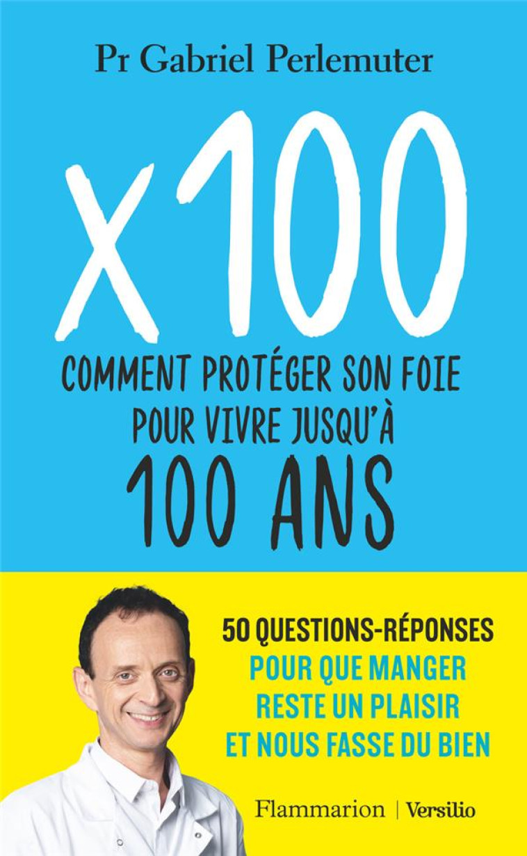 X 100 COMMENT PROTEGER SON FOIE POUR VIVRE JUSQU'A 100 ANS - PERLEMUTER GABRIEL - FLAMMARION