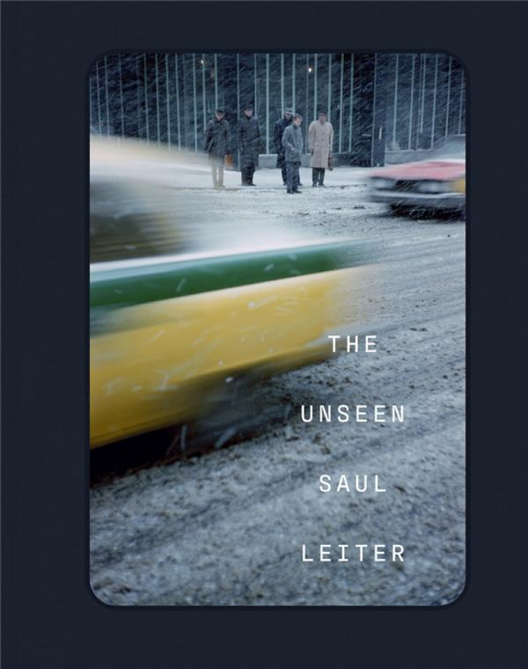 THE UNSEEN SAUL LEITER - LEITER SAUL - TEXTUEL