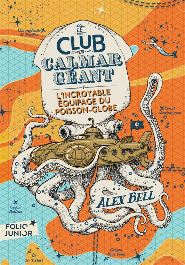 LE CLUB DU CALMAR GEANT T01 L 'INCROYABLE EQUIPAGE DU POISSON GLOBE - BELL ALEX - GALLIMARD