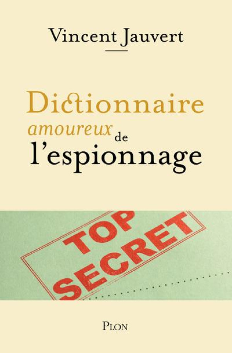 DICTIONNAIRE AMOUREUX DE L'ESPIONNAGE - JAUVERT VINCENT - PLON