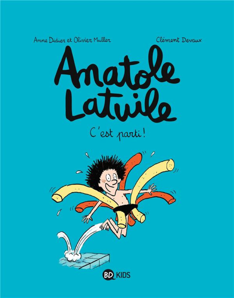 ANATOLE LATUILE T01 C'EST PARTI - DIDIER/MULLER/DEVAUX - BAYARD JEUNESSE