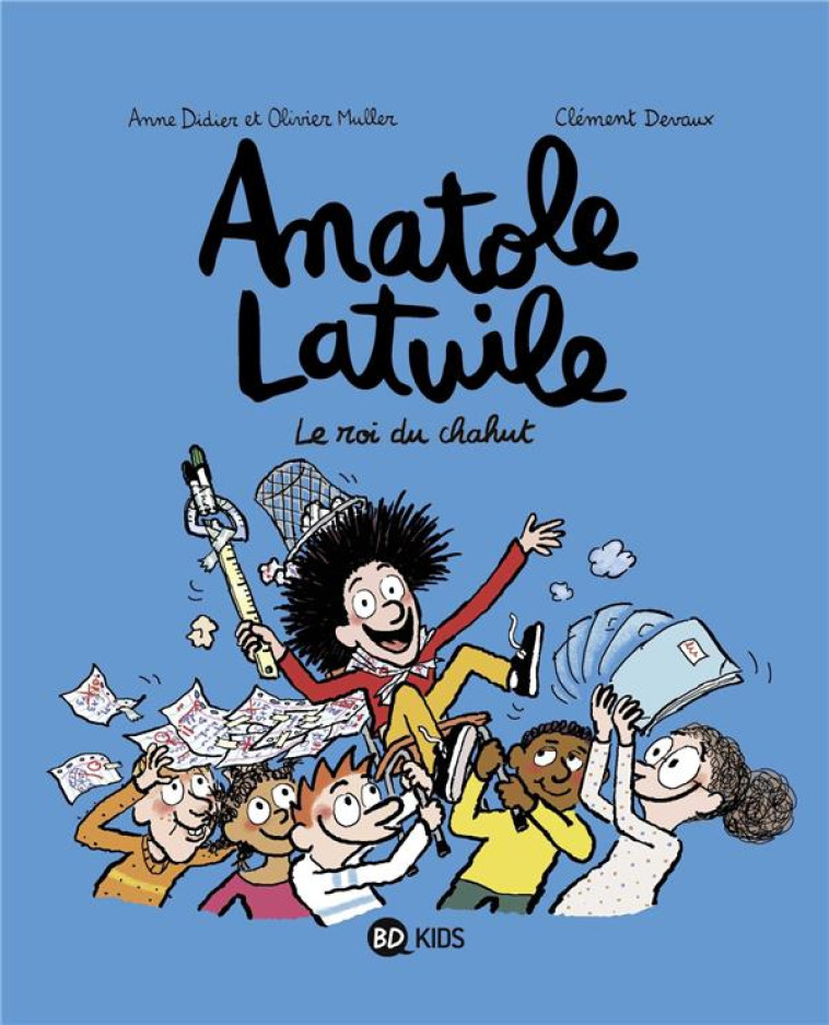 ANATOLE LATUILE T08 LE ROI DU CHAHUT ! - DIDIER/MULLER/DEVAUX - BD Kids