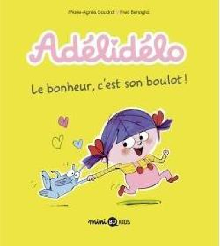 ADELIDELO, TOME 01 - LE BONHEUR, C'EST SON BOULOT ! - GAUDRAT/BENAGLIA - BD Kids