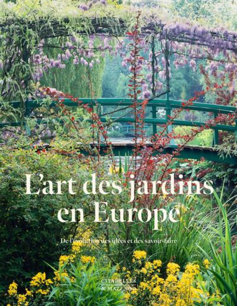 L'ART DES JARDINS EN EUROPE - DE L'EVOLUTION DES IDEES ET DES SAVOIRS-FAIRE - XXX - CITADELLES