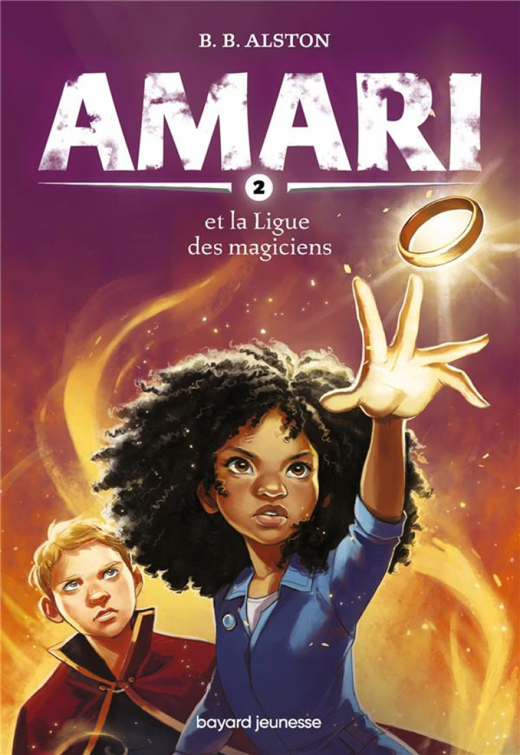 AMARI ET LA LIGUE DES MAGICIENS T02 - ALSTON B.B. - BAYARD JEUNESSE