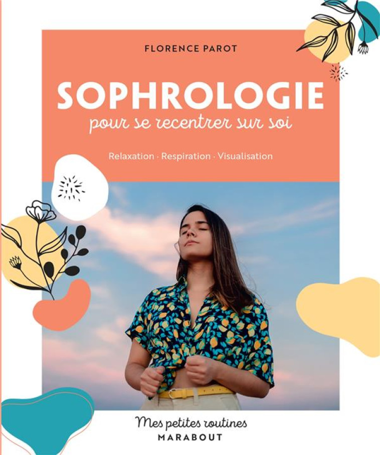 SOPHROLOGIE POUR SE RECENTRER SUR SOI - PAROT FLORENCE - MARABOUT