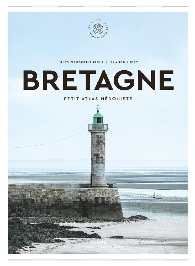 BRETAGNE - PETIT ATLAS HEDONISTE - GAUBERT-TURPIN JULES - LE CHENE