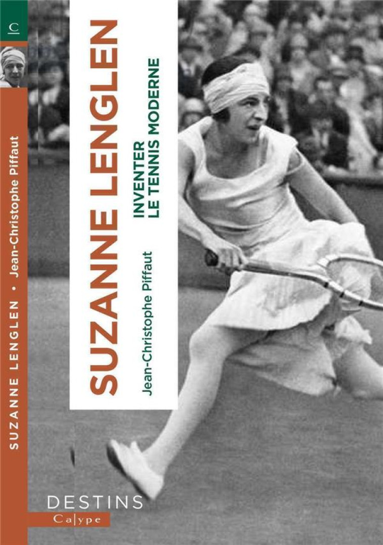 SUZANNE LENGLEN - INVENTER LE TENNIS MODERNE - PIFFAUT J-C. - PLUME APP