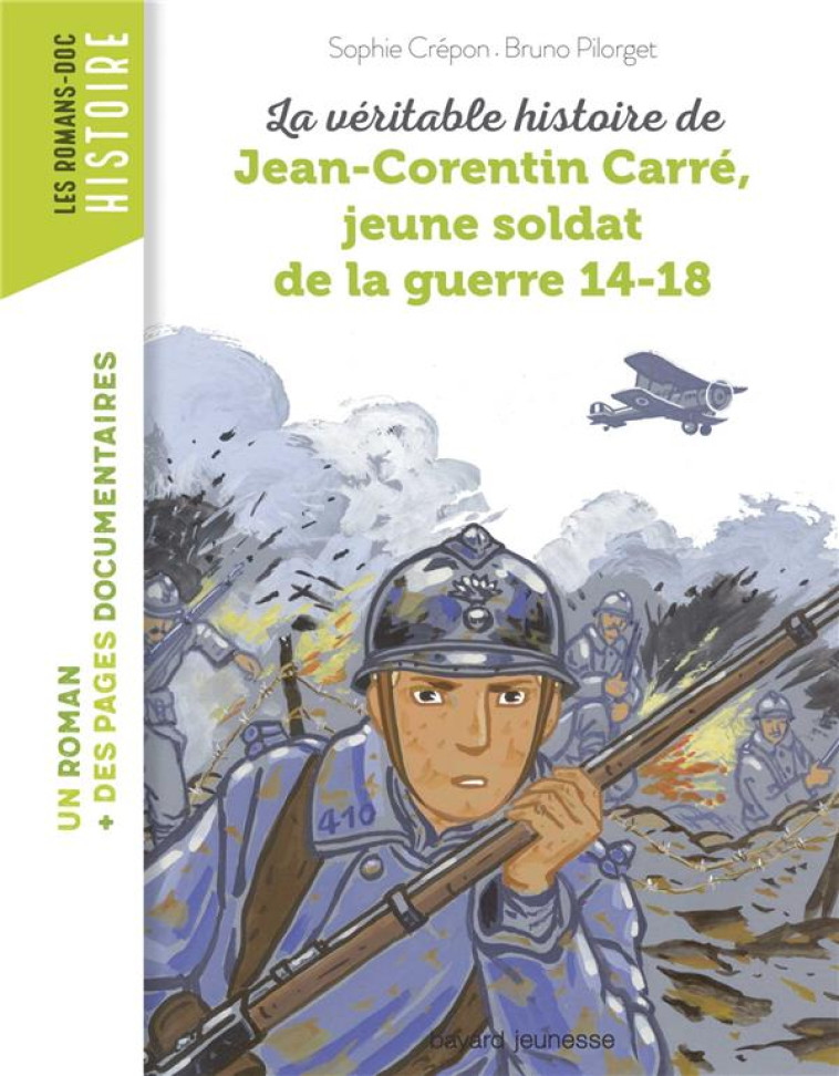 LA VERITABLE HISTOIRE DE JEAN-CORENTIN CARRE, JEUNE SOLDAT DE LA GUERRE 14-18 - CREPON/PILORGET - BAYARD JEUNESSE