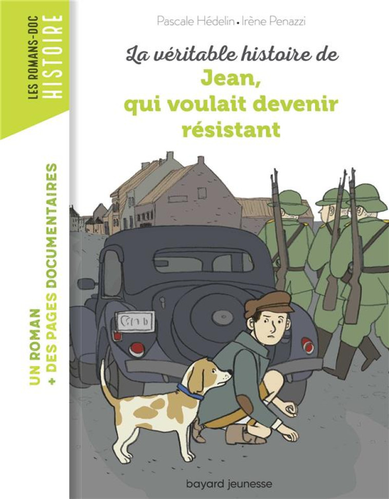 LA VERITABLE HISTOIRE DE JEAN QUI VOULAIT DEVENIR RESISTANT - HEDELIN PASCALE - BAYARD JEUNESSE