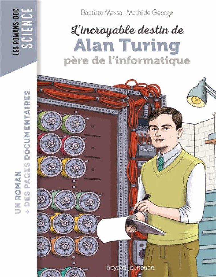 L'INCROYABLE DESTIN D'ALAN TURING, PERE DE L'INFORMATIQUE AVEC LES DOCS - MASSA/GEORGE - BAYARD JEUNESSE