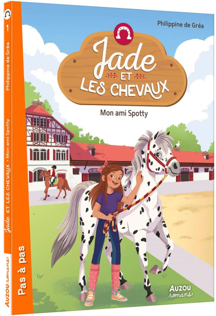 JADE ET LES CHEVAUX T01 MON AMI SPOTTY - DE GREA - PHILIPPE AUZOU