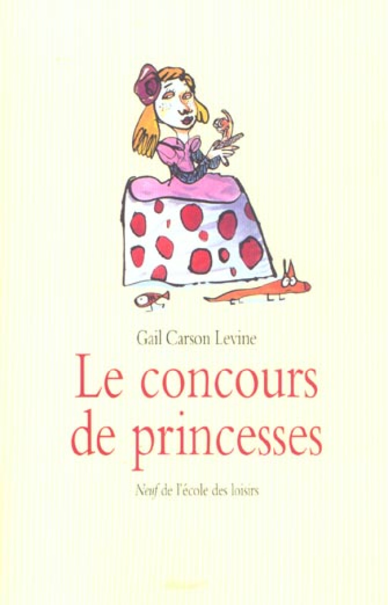 CONCOURS DE PRINCESSES  (LE) - CARSON LEVINE GAIL / - EDL