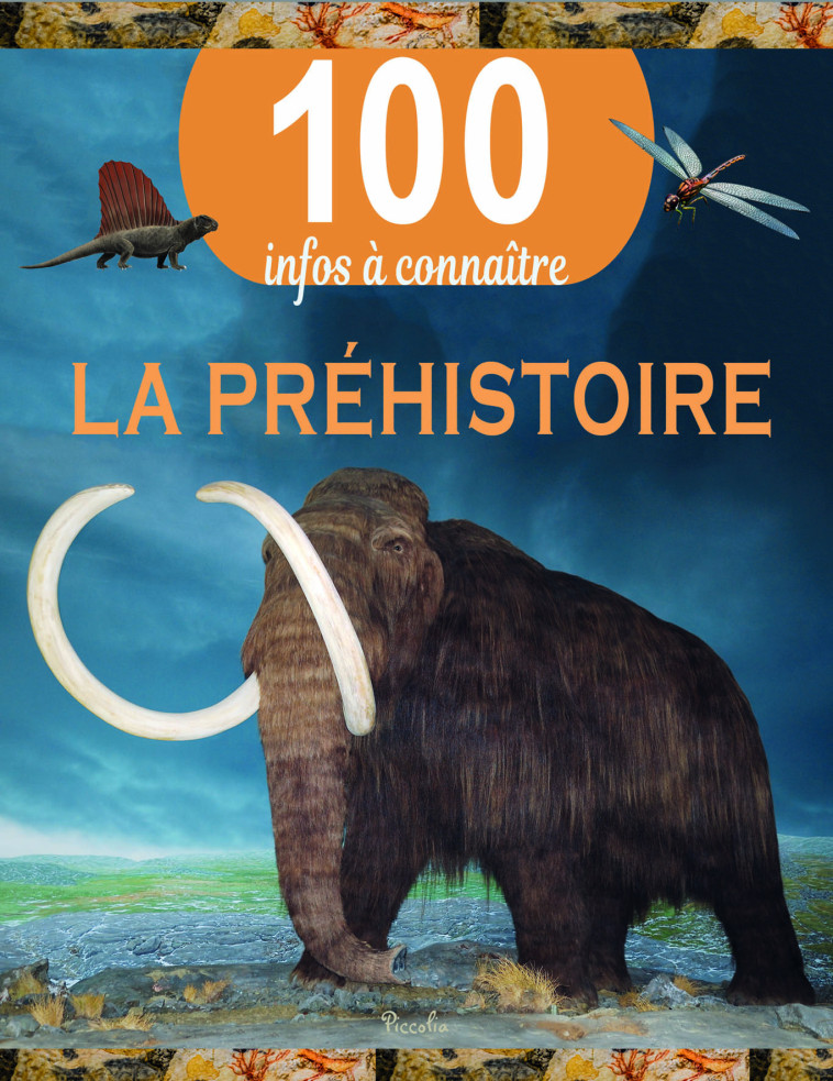 LA PREHISTOIRE - 100 INFOS A CONNAITRE - COLLECTIF - PICCOLIA