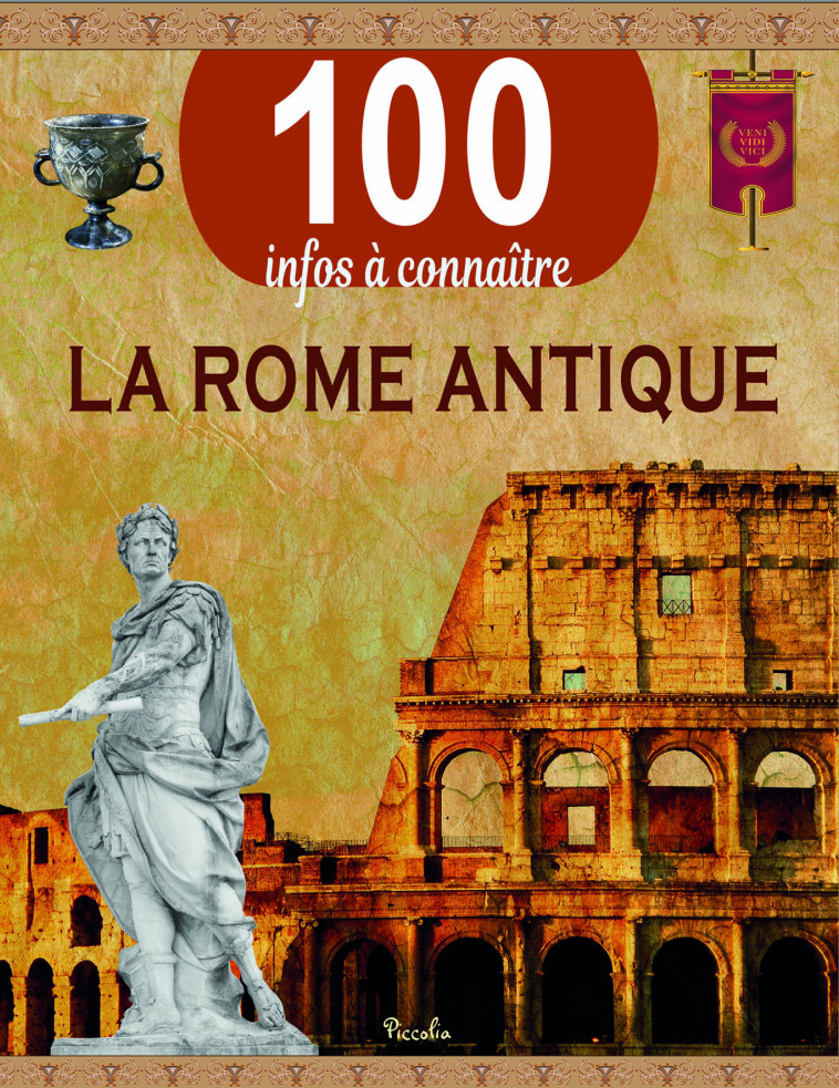 LA ROME ANTIQUE - 100 INFOS A CONNAITRE - COLLECTIF - PICCOLIA