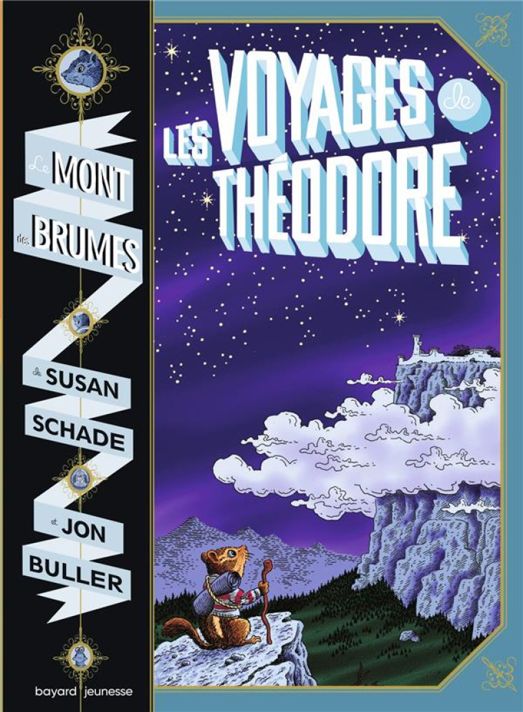 LES VOYAGES DE THEODORE T01 LE MONT DES BRUMES - SCHADE/BULLER - BAYARD JEUNESSE