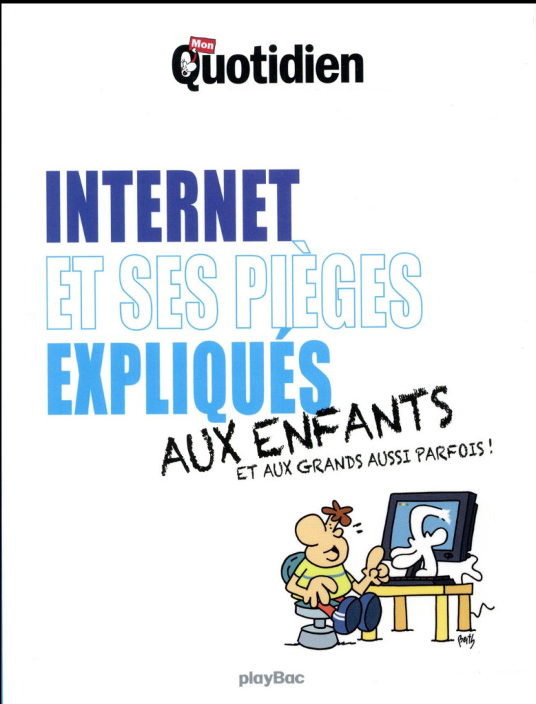 INTERNET ET SES PIEGES EXPLIQUES AUX ENFANTS - XXX - Play Bac