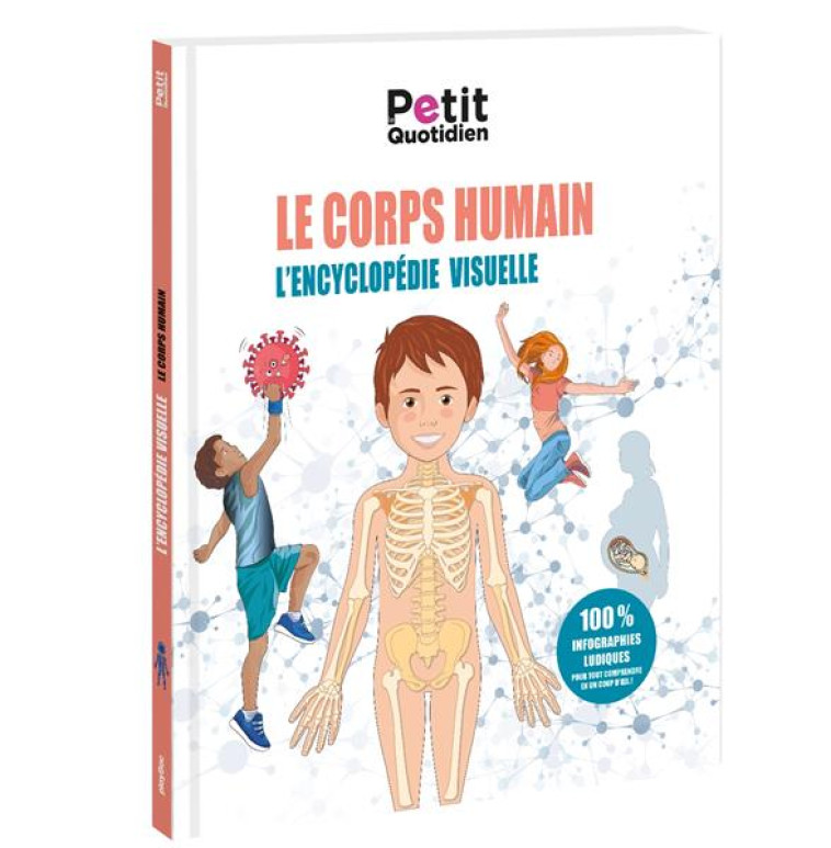 LE CORPS HUMAIN ENCYCLOPEDIE VISUELLE - PETIT QUOTIDIEN - PRISMA