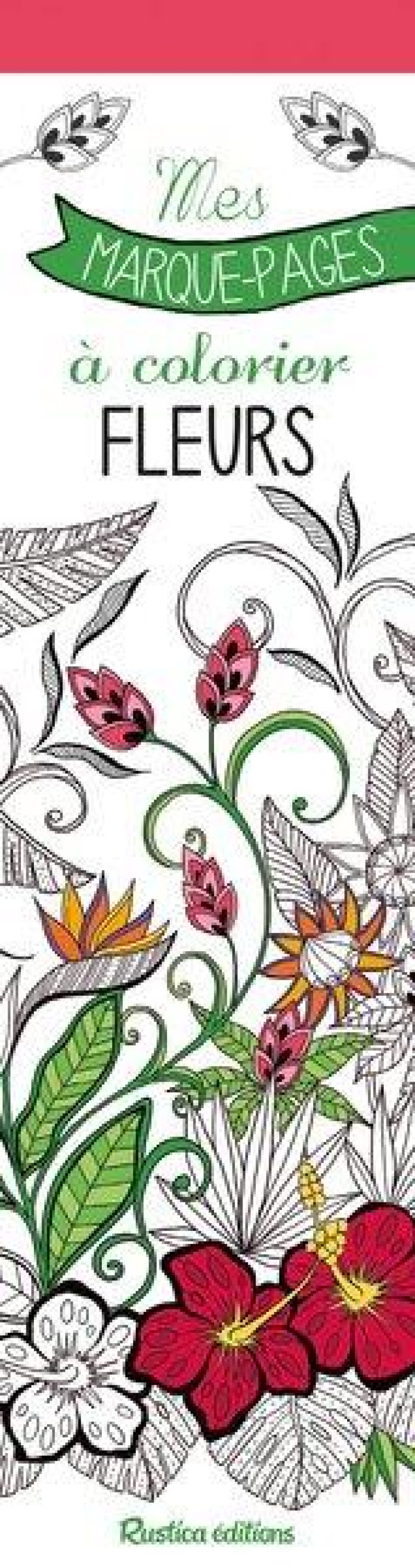 MES MARQUE-PAGES A COLORIER : FLEURS - XXX - NC