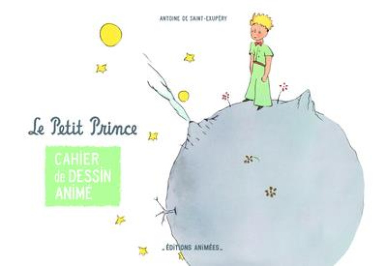 CAHIER DE DESSIN ANIME - LE PETIT PRINCE - COLLECTIF - ANIMEES