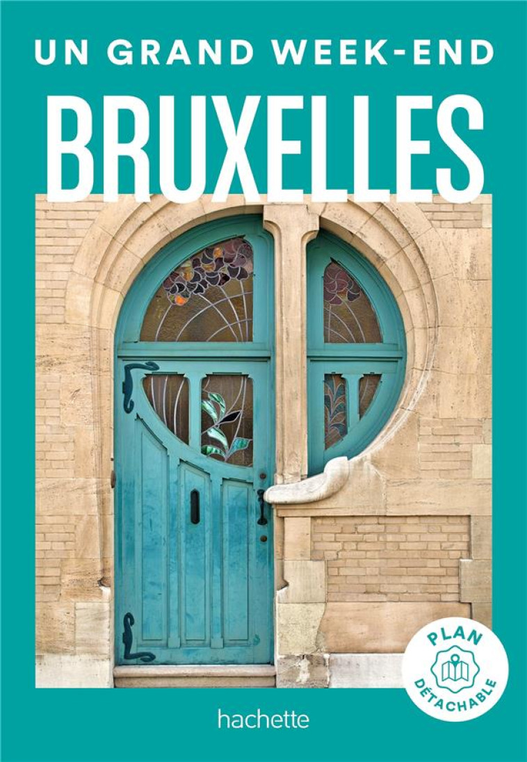 BRUXELLES. GUIDE UN GRAND WEEK-END - COLLECTIF - HACHETTE