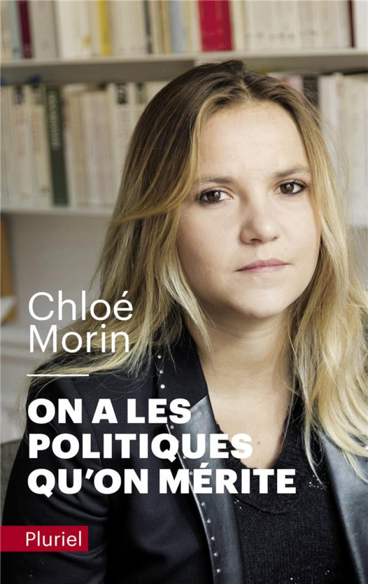 ON A LES POLITIQUES QU'ON MERITE - MORIN CHLOE - PLURIEL