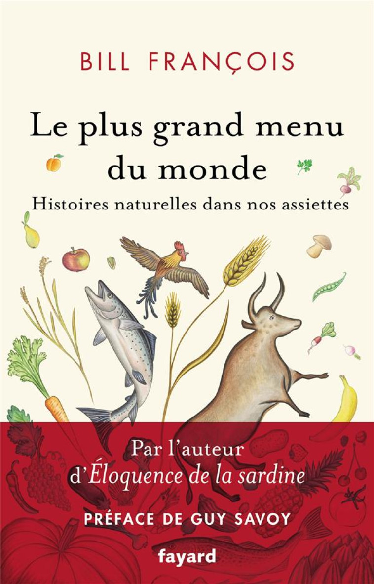 LE PLUS GRAND MENU DU MONDE - HISTOIRES NATURELLES DANS NOS ASSIETTES - FRANCOIS BILL - FAYARD