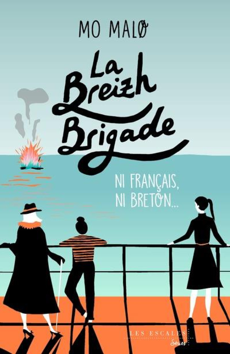 LA BREIZH BRIGADE - TOME 2 NI FRANCAIS, NI BRETON - MALO MO - LES ESCALES