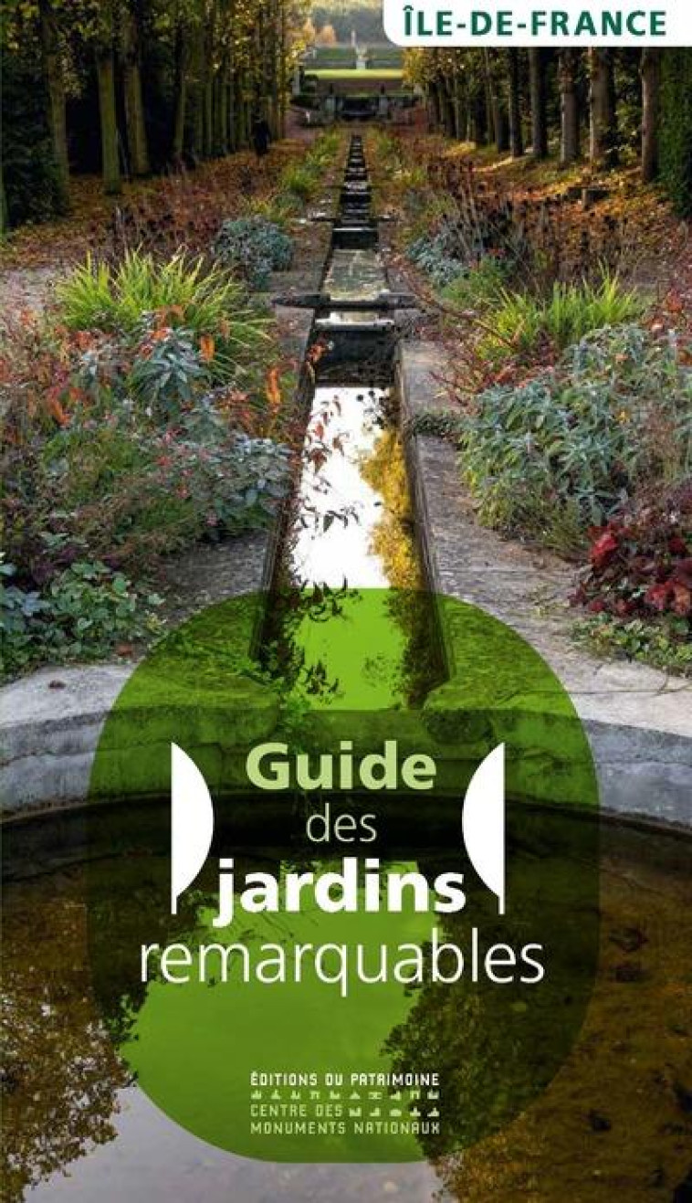 GUIDE DES JARDINS REMARQUABLES - ILE-DE-FRANCE - COLLECTIF - PATRIMOINE