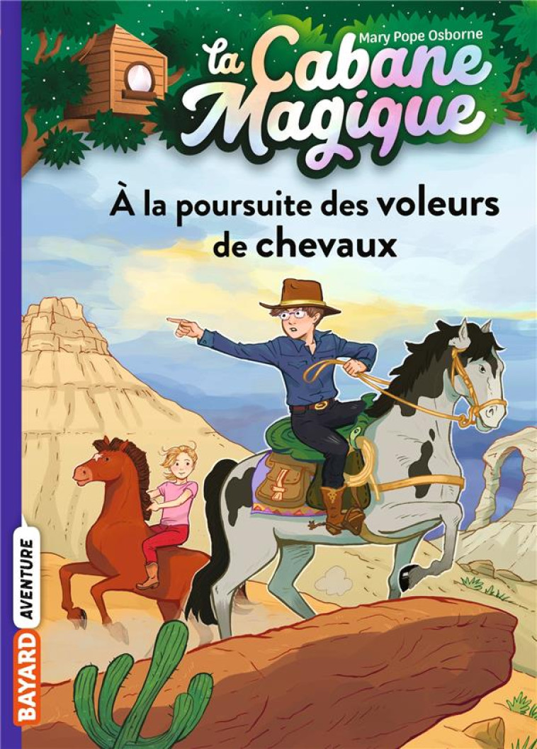 LA CABANE MAGIQUE T13 A LA POURSUITE DES VOLEURS DE CHEVAUX - POPE OSBORNE/MASSON - BAYARD JEUNESSE