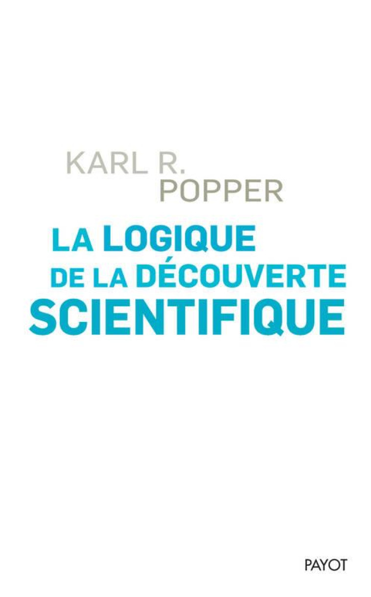 LA LOGIQUE DE LA DECOUVERTE SCIENTIFIQUE - POPPER/MONOD - Payot