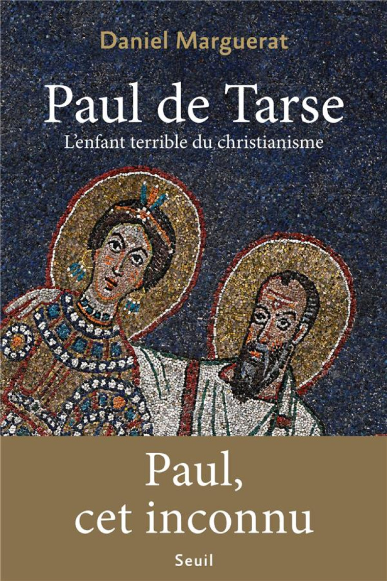 PAUL DE TARSE. L'ENFANT TERRIBLE DU CHRISTIANISME - MARGUERAT DANIEL - SEUIL