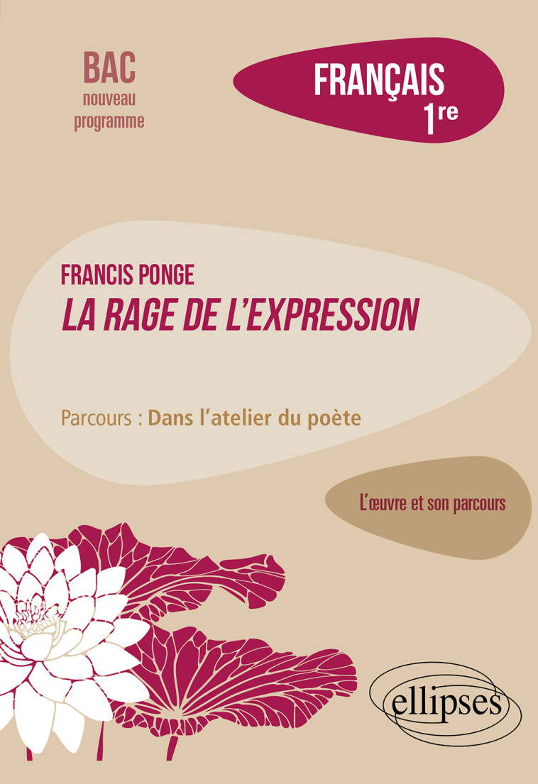 FRANCIS PONGE LA RAGE DE L-EXPRESSION - L-OEUVRE ET SON PARCOURS (FRANCAIS 1ERE) - Franck Bessonnat - ELLIPSES