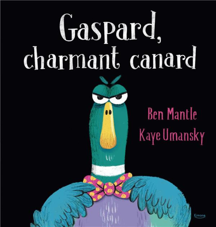 GASPARD, CHARMANT CANARD - MANTLE BEN - KIMANE