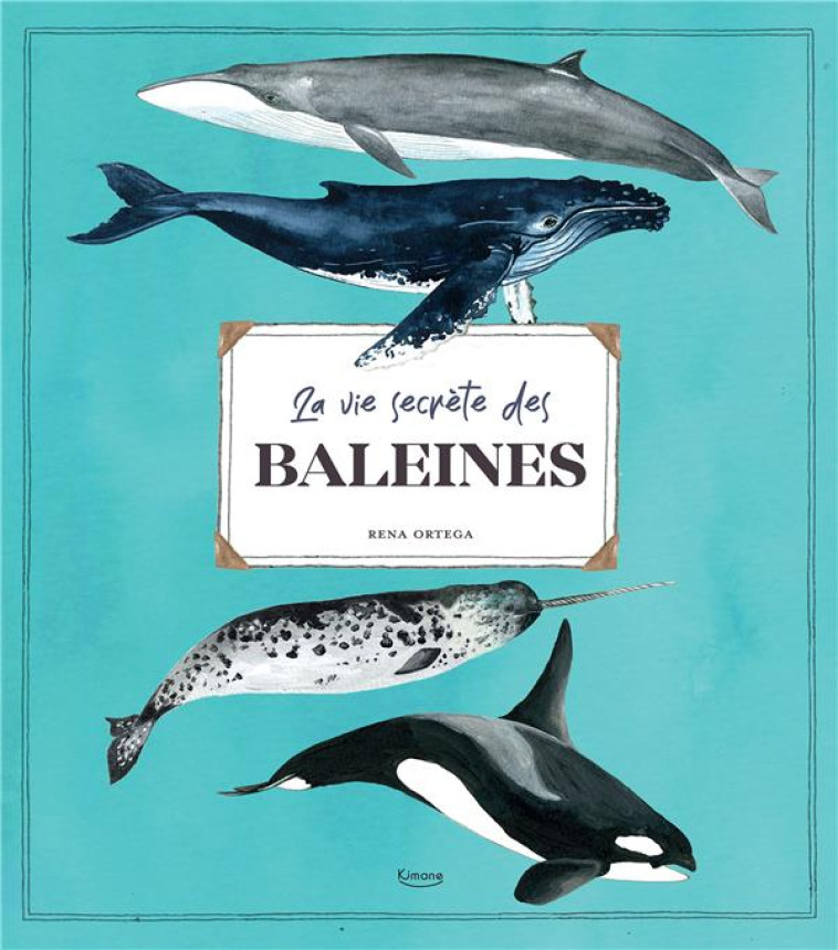 LA VIE SECRETE DES BALEINES - ORTEGA RENA - KIMANE