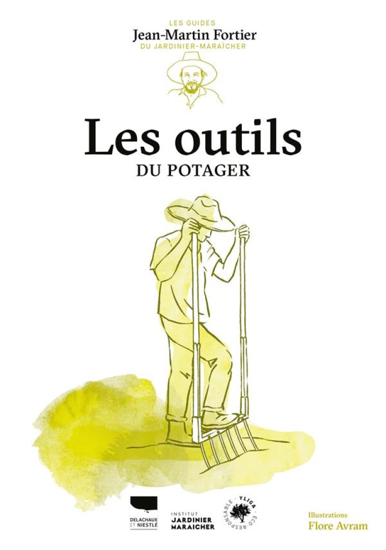 LES OUTILS DU POTAGER. LES GUIDES DU JARDINIER-MARAICHER - FORTIER/AVRAM - DELACHAUX