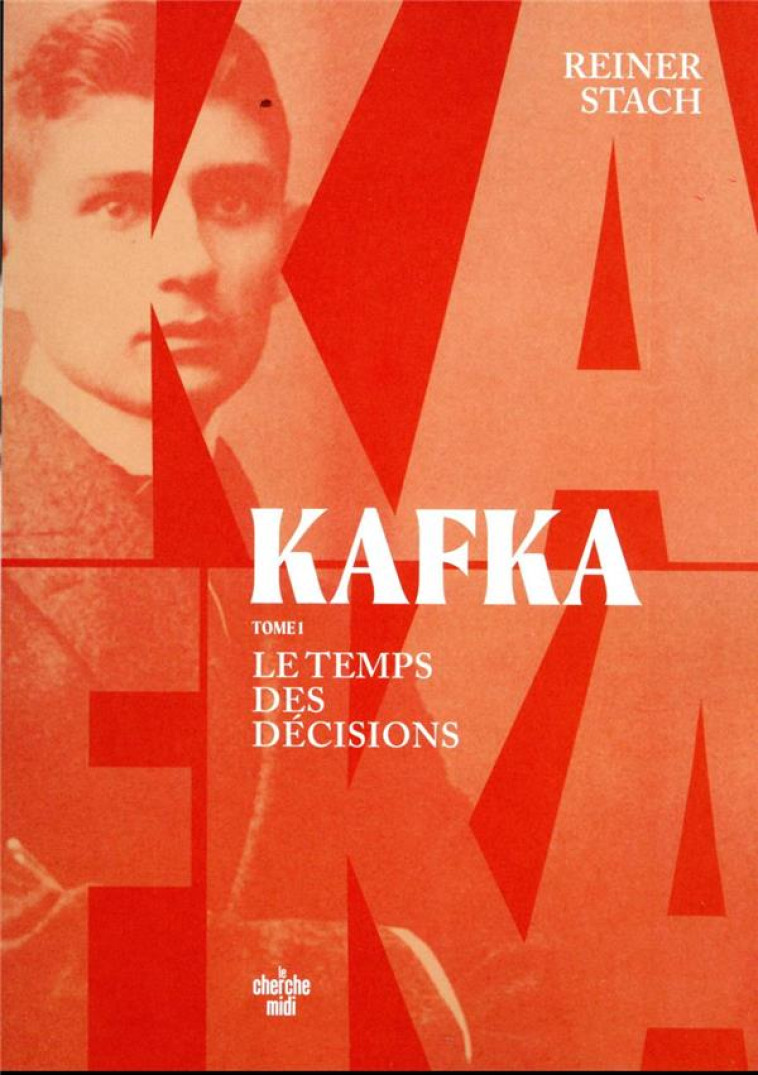 KAFKA, LE TEMPS DES DECISIONS - TOME 1 - STACH REINER - LE CHERCHE MIDI